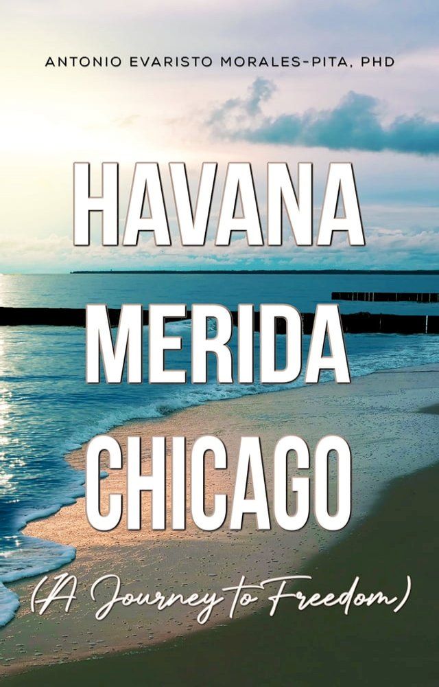  Havana-Merida-Chicago (A Journey to Freedom)(Kobo/電子書)