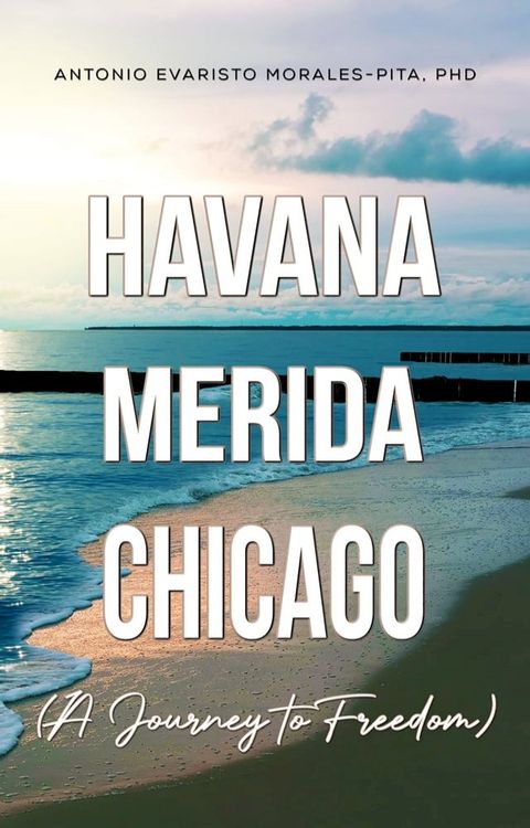 Havana-Merida-Chicago (A Journey to Freedom)(Kobo/電子書)