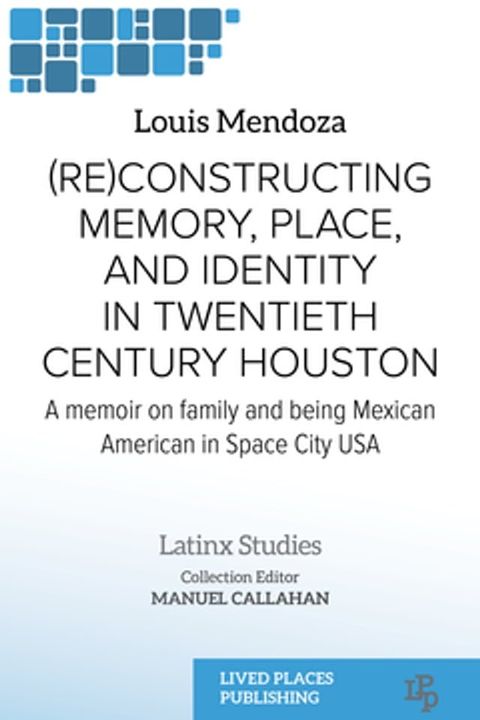 (Re)constructing Memory, Place, and Identity in Twentieth Century Houston(Kobo/電子書)