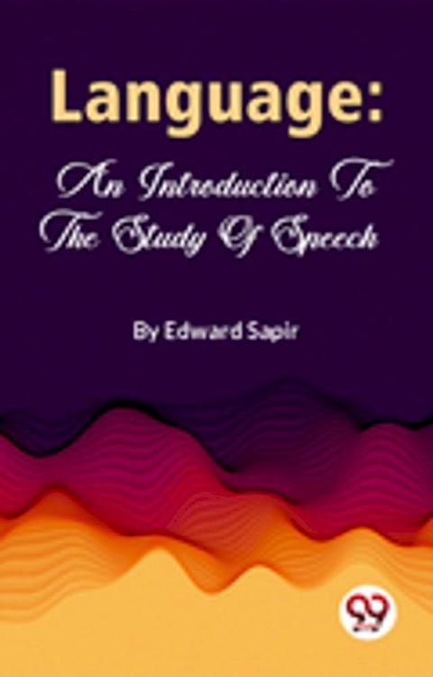 Language: An Introduction To The Study Of Speech(Kobo/電子書)