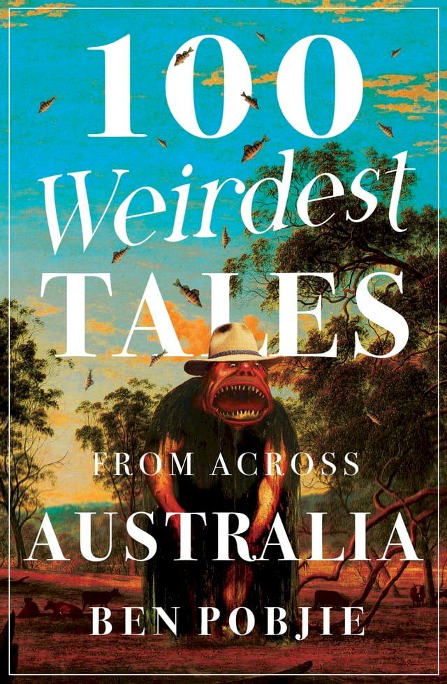  100 Weirdest Tales from Across Australia(Kobo/電子書)