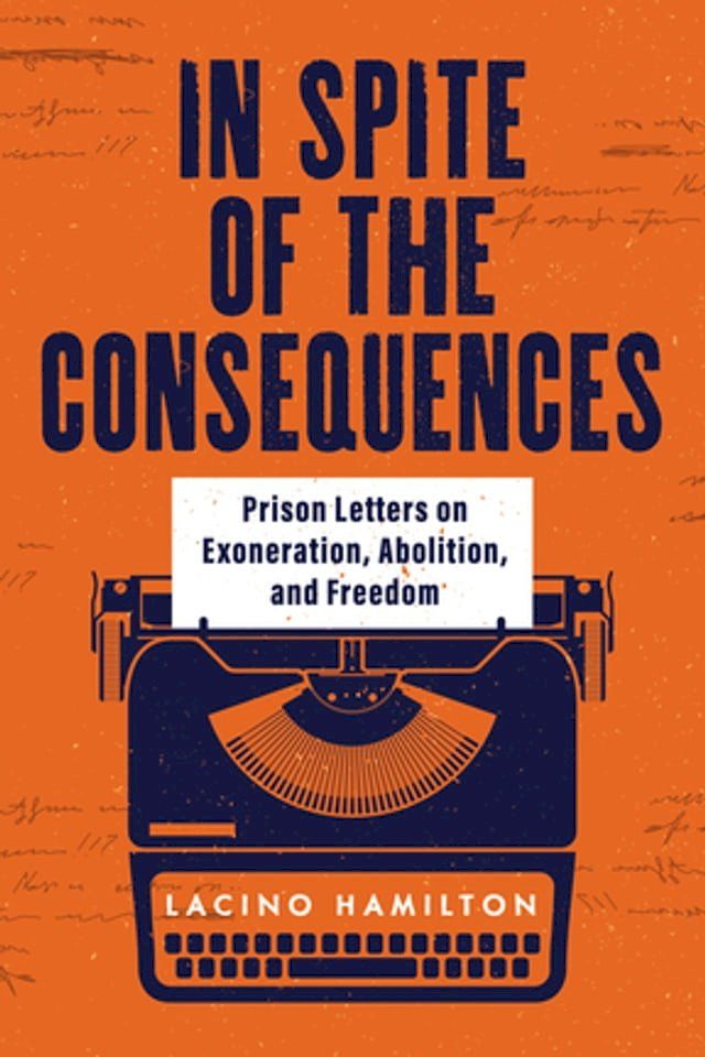  In Spite of the Consequences: Prison Letters on Exoneration, Abolition, and Freedom(Kobo/電子書)