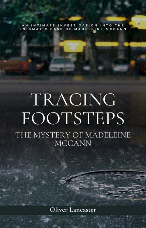 Tracing Footsteps: The Mystery of Madeleine McCann(Kobo/電子書)