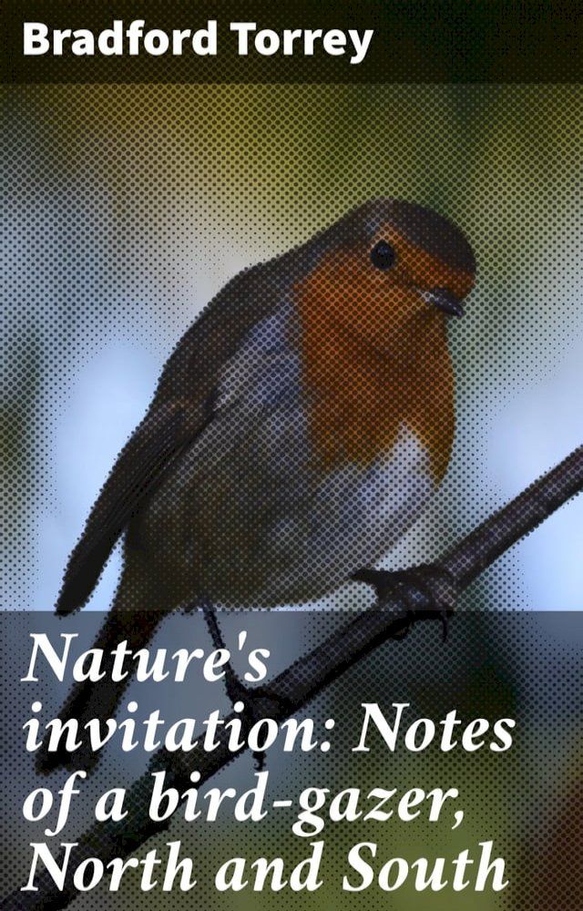  Nature's invitation: Notes of a bird-gazer, North and South(Kobo/電子書)