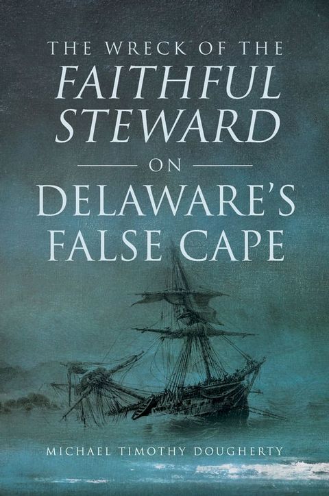 Wreck of the Faithful Steward on Delaware's False Cape, The(Kobo/電子書)