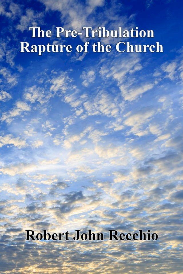  The Pre-Tribulation Rapture of The Church(Kobo/電子書)