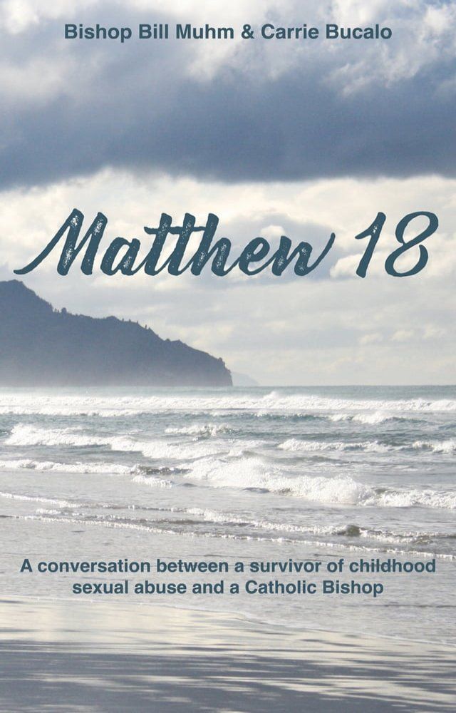  Matthew 18: A Conversation Between a Survivor of Child Sexual Abuse and a Catholic Bishop(Kobo/電子書)