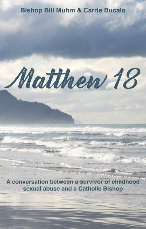 Matthew 18: A Conversation Between a Survivor of Child Sexual Abuse and a Catholic Bishop(Kobo/電子書)