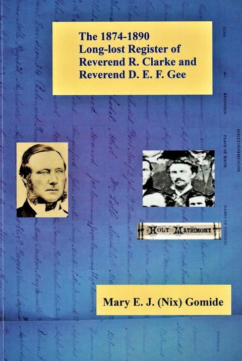 The 1874-1890 Long-lost Register of Reverend R. Clarke and Reverend D. E. F. Gee(Kobo/電子書)