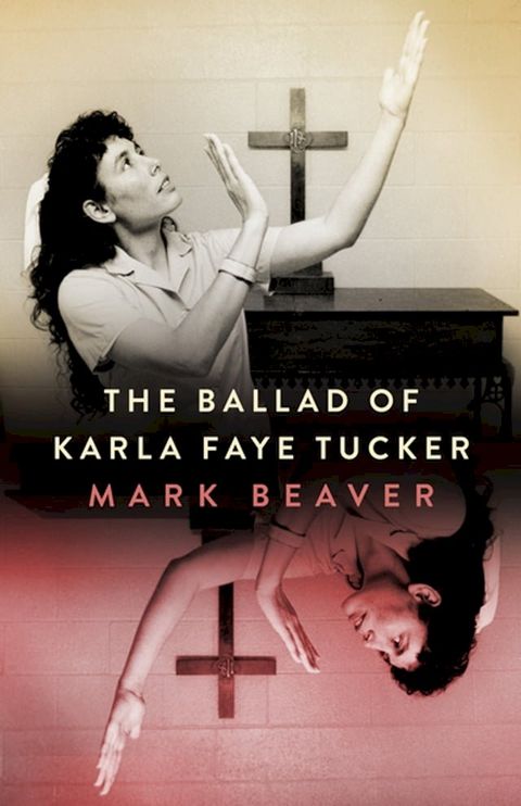 The Ballad of Karla Faye Tucker(Kobo/電子書)