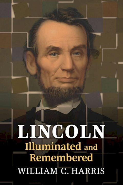 Lincoln Illuminated and Remembered(Kobo/電子書)