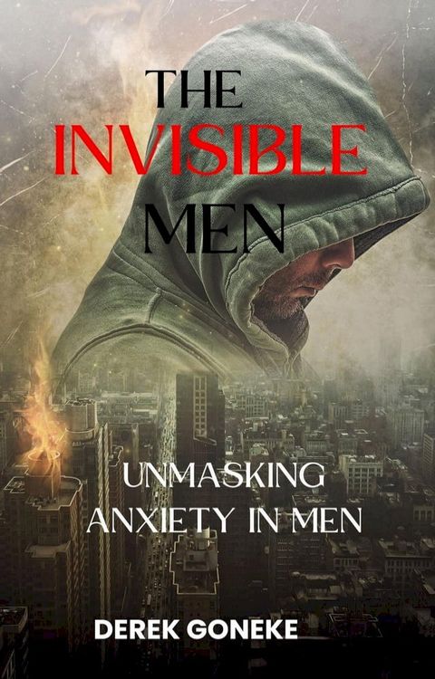 The Invisible Man: Unmasking Anxiety in Men(Kobo/電子書)