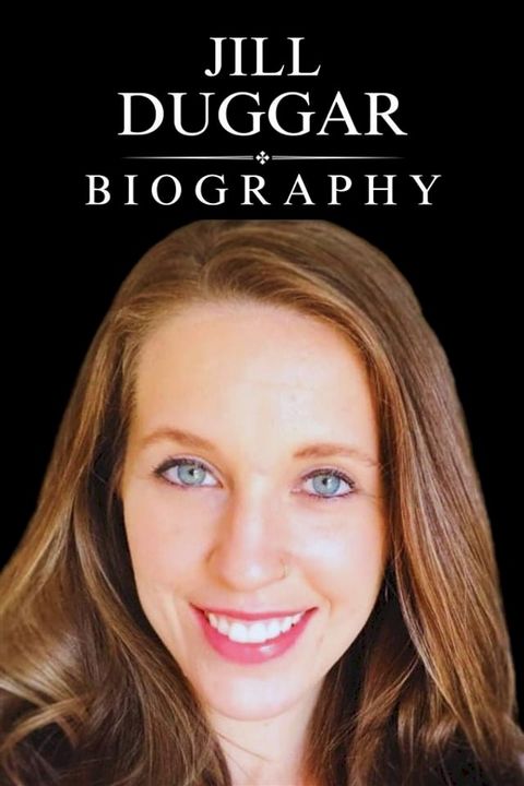 Jill Duggar Biography(Kobo/電子書)