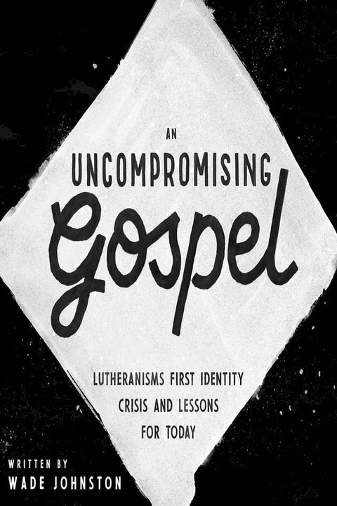 An Uncompromising Gospel(Kobo/電子書)