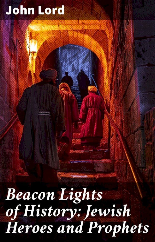  Beacon Lights of History: Jewish Heroes and Prophets(Kobo/電子書)