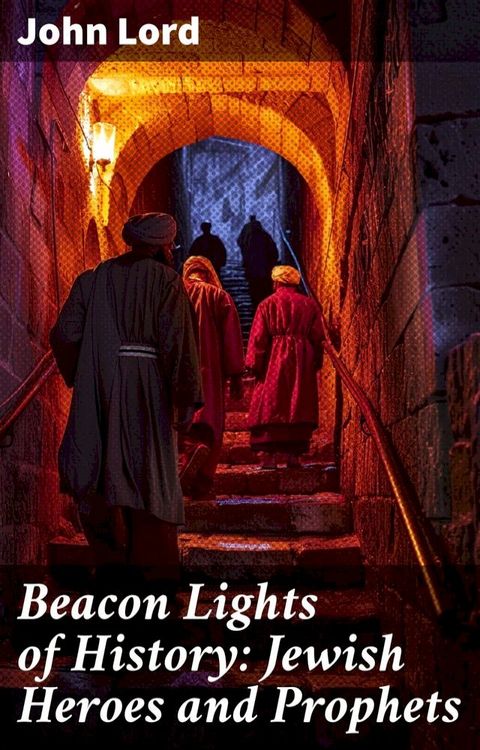 Beacon Lights of History: Jewish Heroes and Prophets(Kobo/電子書)