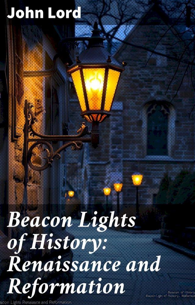  Beacon Lights of History: Renaissance and Reformation(Kobo/電子書)