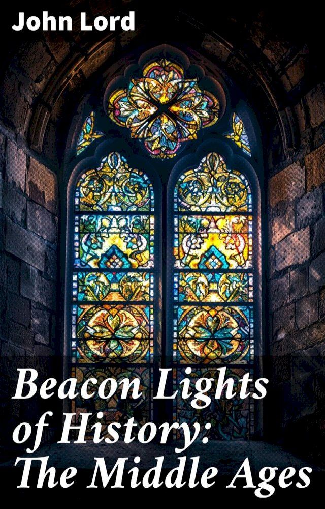  Beacon Lights of History: The Middle Ages(Kobo/電子書)