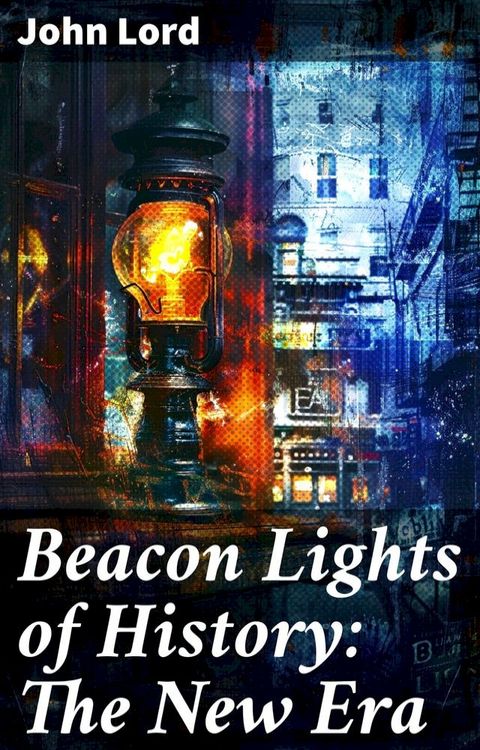 Beacon Lights of History: The New Era(Kobo/電子書)