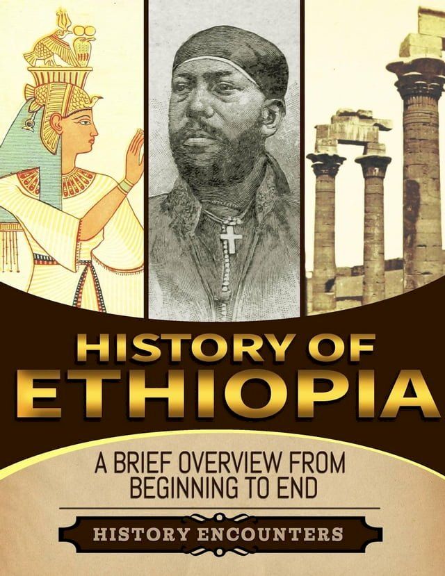  History of Ethiopia: A Brief Overview from Beginning to the End(Kobo/電子書)