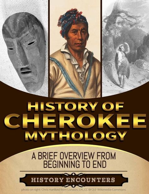 Cherokee Mythology: A Brief Overview from Beginning to the End(Kobo/電子書)