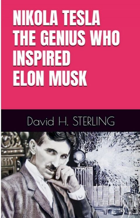 NIKOLA TESLA THE GENIUS WHO INSPIRED ELON MUSK(Kobo/電子書)