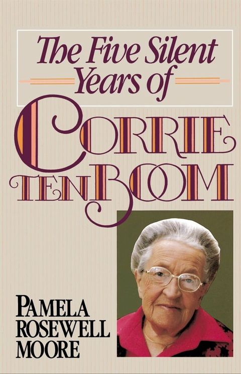 The Five Silent Years of Corrie Ten Boom(Kobo/電子書)