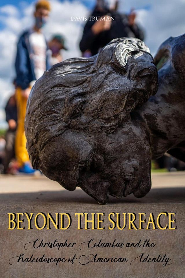  Beyond the surface Christopher Columbus and the Kaleidoscope of American Identity(Kobo/電子書)