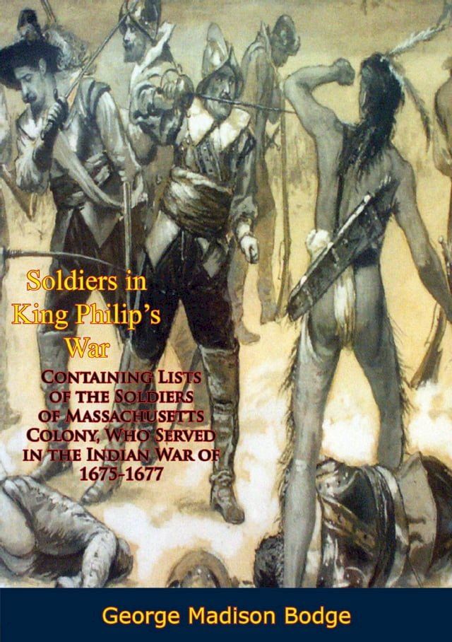  Soldiers in King Philip's War:(Kobo/電子書)