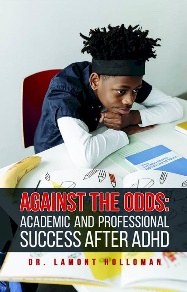  Against the Odds: Academic and Professional Success After ADHD(Kobo/電子書)