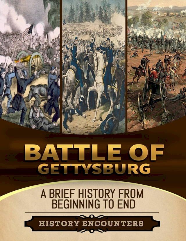  Battle of Gettysburg: A Brief Overview from Beginning to the End(Kobo/電子書)