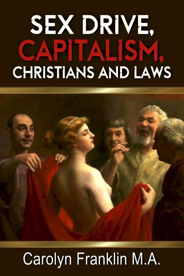  Sex Drive, Capitalism, Christians and Laws(Kobo/電子書)