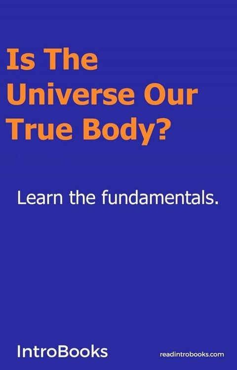 Is the Universe our True Body?(Kobo/電子書)