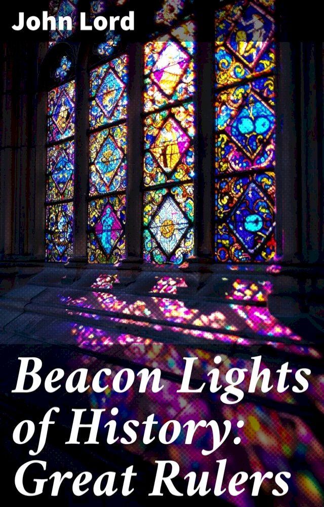  Beacon Lights of History: Great Rulers(Kobo/電子書)