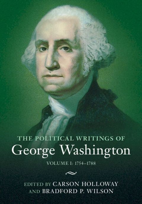 The Political Writings of George Washington: Volume 1, 1754–1788(Kobo/電子書)