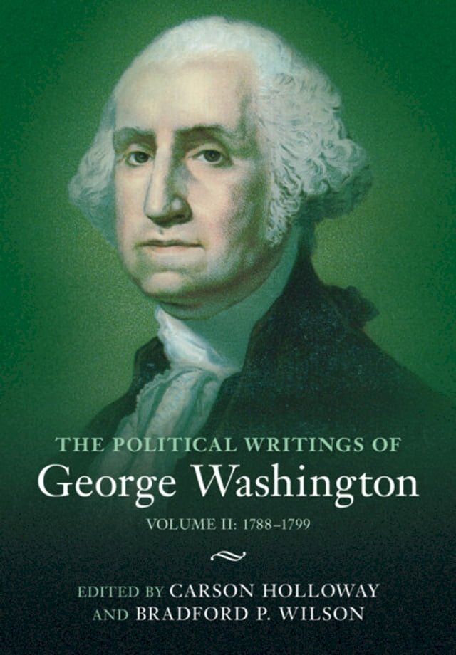  The Political Writings of George Washington: Volume 2, 1788–1799(Kobo/電子書)