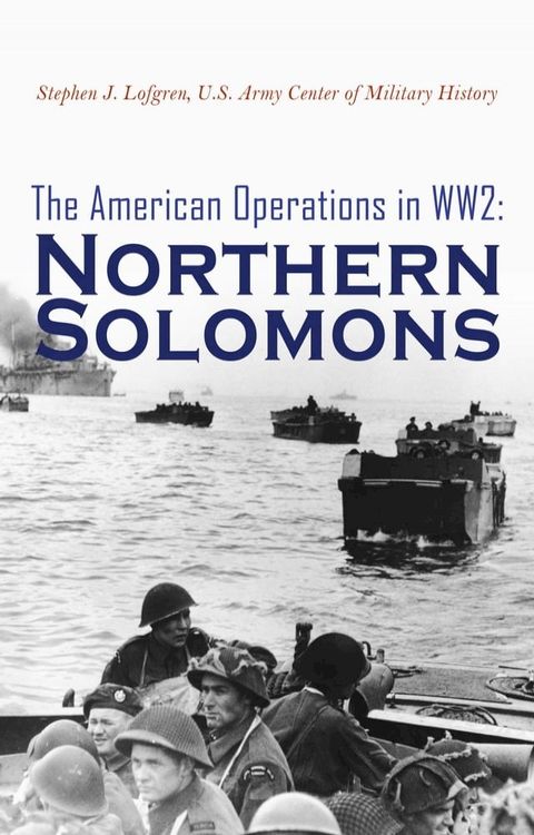 The American Operations in WW2: Northern Solomons(Kobo/電子書)