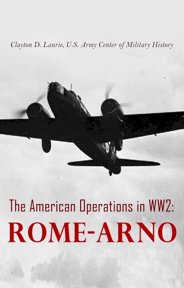  The American Operations in WW2: Rome-Arno(Kobo/電子書)