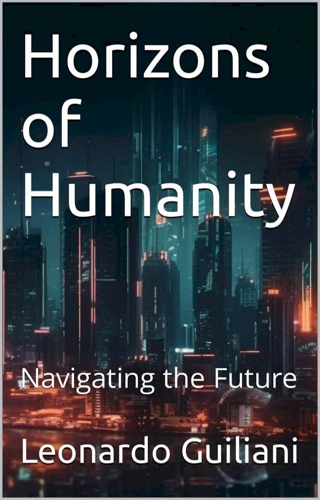  Horizons of Humanity Navigating the Future(Kobo/電子書)