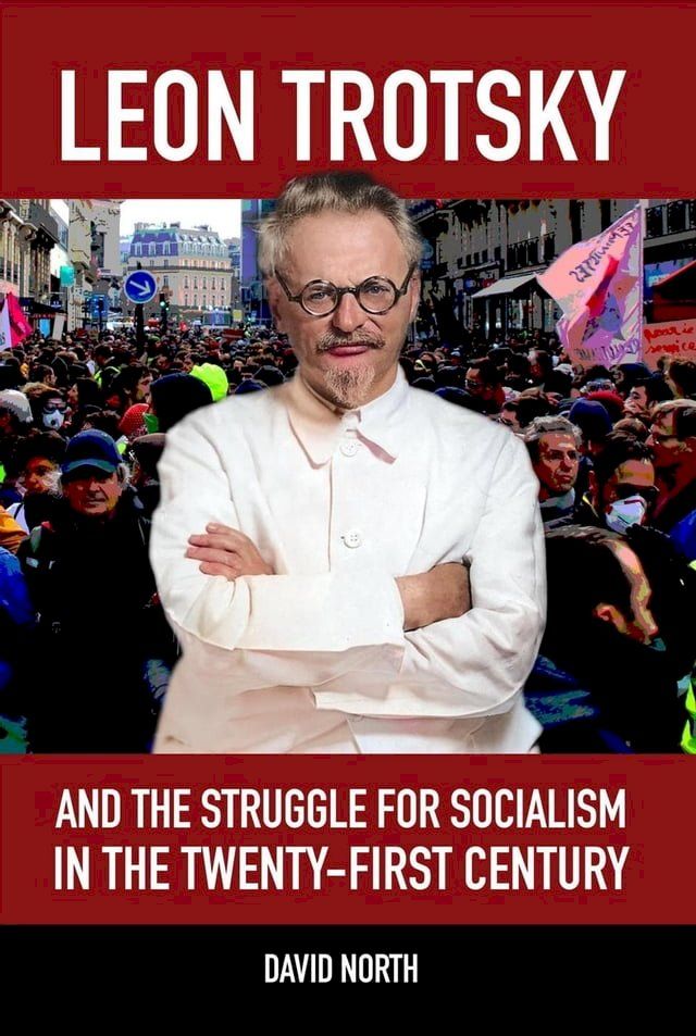  Leon Trotsky and the Struggle for Socialism in the Twenty-First Century(Kobo/電子書)