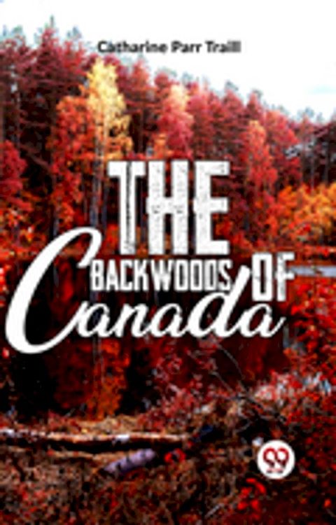 The Backwoods Of Canada(Kobo/電子書)