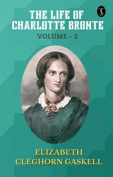 The Life of Charlotte Bronte — Volume 2(Kobo/電子書)