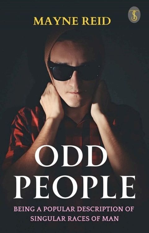 Odd People: Being A Popular Description Of Singular Races Of Man(Kobo/電子書)