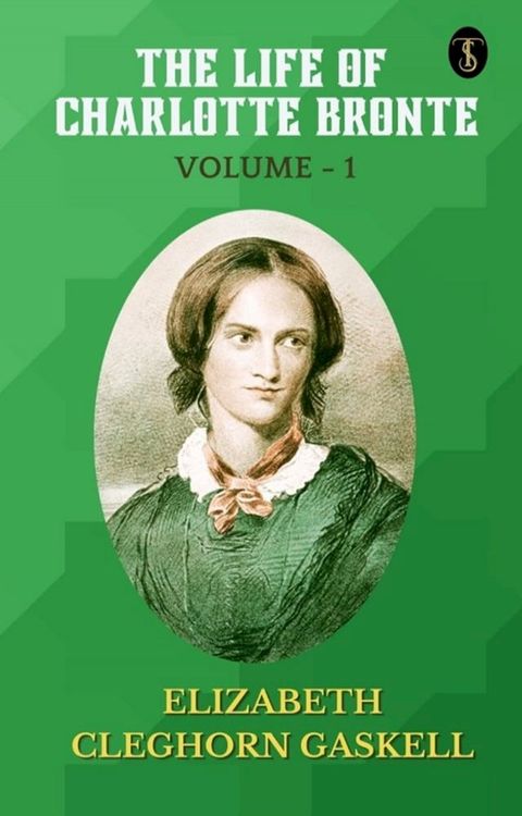 The Life of Charlotte Bronte — Volume 1(Kobo/電子書)