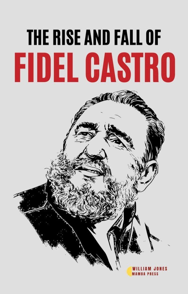  The Rise and Fall of Fidel Castro(Kobo/電子書)