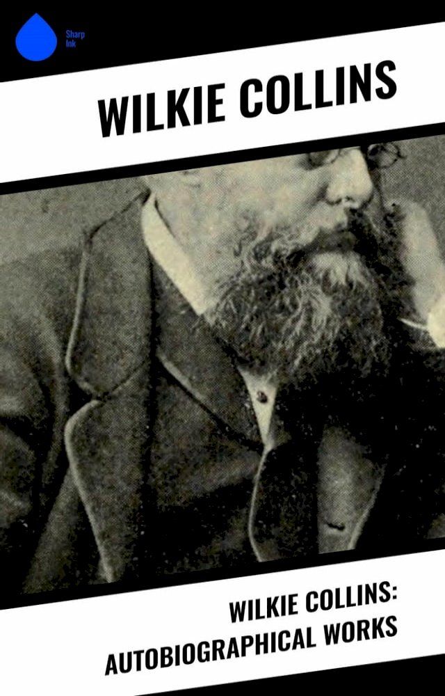  Wilkie Collins: Autobiographical Works(Kobo/電子書)