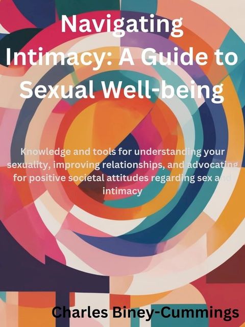 Navigating Intimacy: AGuide to Sexual Well-being(Kobo/電子書)