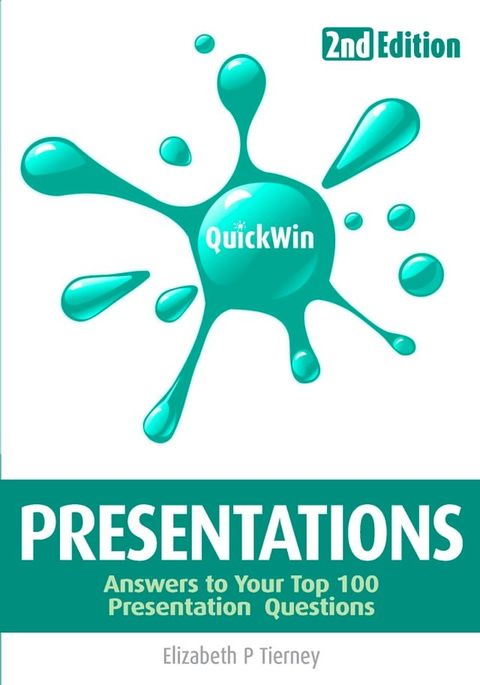 Quick Win Presentations 2e: Answers to your top 100 Presentations questions(Kobo/電子書)