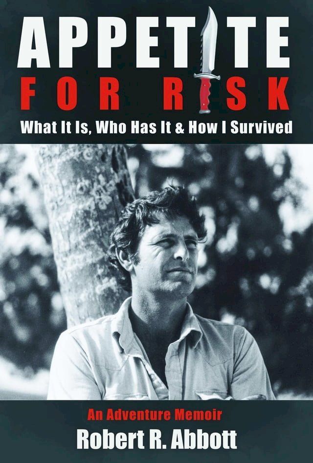  APPETITE FOR RISK What It Is, Who Has It & How I Survived(Kobo/電子書)