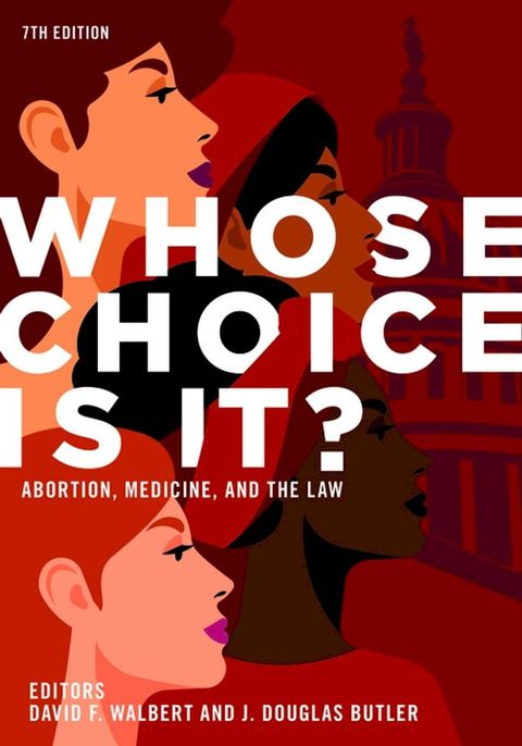 Whose Choice Is It? Abortion, Medicine, and the Law, 7th Edition(Kobo/電子書)